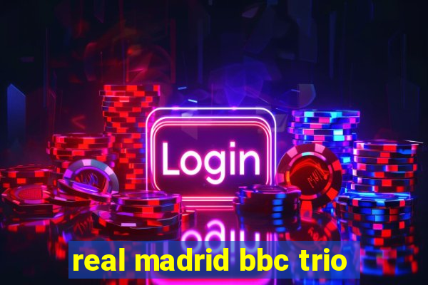 real madrid bbc trio